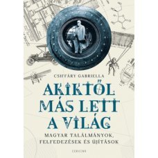 Akiktől más lett a világ - Magyar találmányok, felfedezések és újítások     23.95 + 1.95 Royal Mail